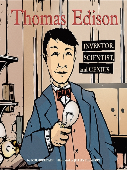 Thomas Edison: Inventor, Scientist, and Genius